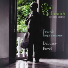 Debussy Claude Ravel Maurice - Galbraith: French Impressions