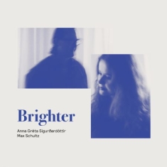 Anna Greta Sigurdardottir & Max Sch - Brighter