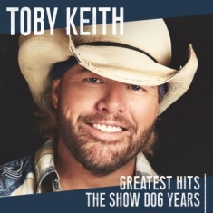 Toby Keith - Greatest HitsShow Dog Years