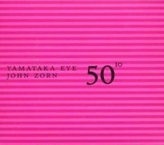 Zorn John - 50Th Birthday Celebration - Volume