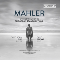 Mahler Gustav - Orchestral Songs - The Organ Transc