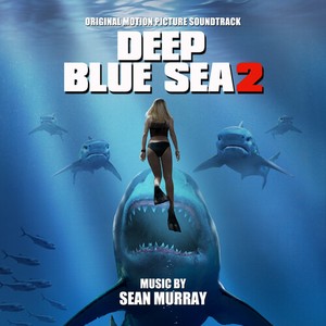 Sean Murray - Deep Blue Sea 2: Original Motion Pi