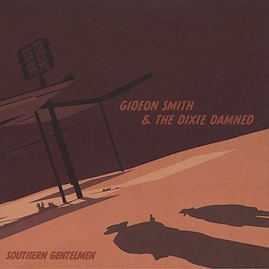 Gideon Smith & The Dixie Damned - Southern Gentlemen