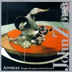 Zorn John - Aporias - Requia For Piano And Orch