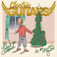 Electric Guitars - All I Want For Christmas (7