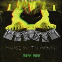 Nurse With Wound - Trippinæ Musik