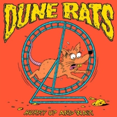 Dune Rats - Hurry Up And Wait