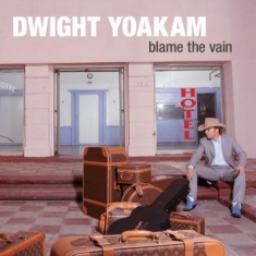 Dwight Yoakam - Blame The Vain - Ltd.Ed.