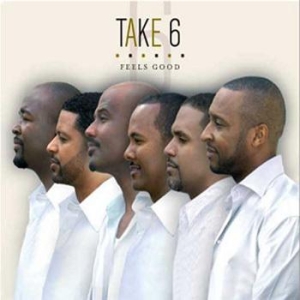 Take 6 - Feels Good