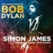Simon James - Great Music Of Bob Dylan i gruppen CD / Pop hos Bengans Skivbutik AB (3719480)