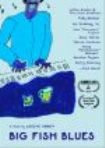 Big Fish Blues - Film i gruppen ÖVRIGT / Musik-DVD & Bluray hos Bengans Skivbutik AB (3724775)
