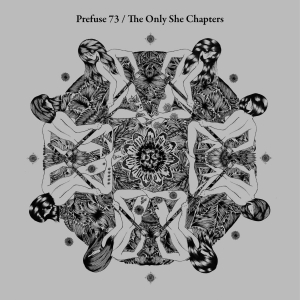 Prefuse 73 - The Only She Chapters