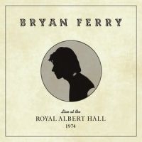 BRYAN FERRY - LIVE AT THE ROYAL ALBERT HALL