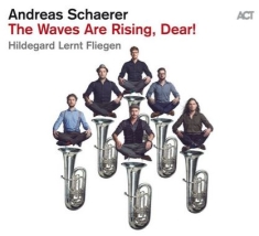 Schaerer Andreas - The Waves Are Rising, Dear!