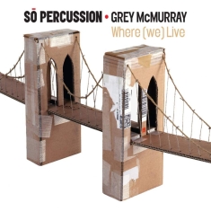 So Percussion - Where We Live