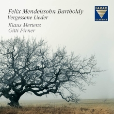 Mendelssohn Bartholdyfelix - Vergessene Lieder