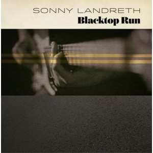 Sonny Landreth - Blacktop Run