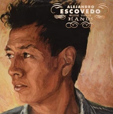 Escovedo Alejandro - With These Hands (Ltd. Vinyl)