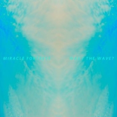 Miracle Fortress - Was I The Wave?