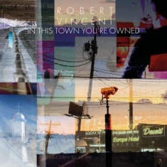 Vincent Robert - In This Town You're Owned