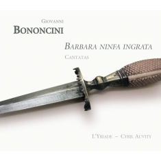 Giovanni Bononcini - Bononcini / Barbara Ninfa Ingrat