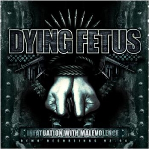 Dying Fetus - Infatuation With Malevolence Reissu