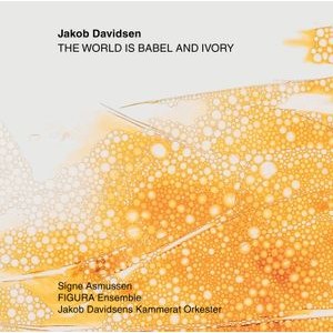 Jakob Davidsen - The World Is Babel & Ivory