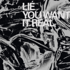 Lie - You Want It Real