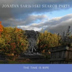 Sarikoski Jonatan & Search Party - Time Is Ripe