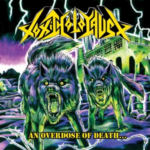 Toxic Holocaust - An Overdose Of Death..