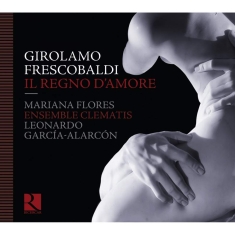 Girolamo Frescobaldi - Frescobaldi / Il Regno Damore