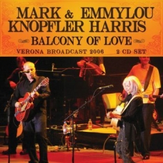 Knopfler Mark & Emmylou Harris - Balcony Of Love (2 Cd Broadcast 200