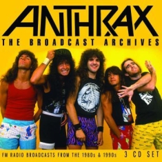 Anthrax - Broadcast Archives (3 Cd) Broadcast