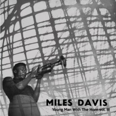 DAVIS MILES - Young Man With The Horn, Vol. 3