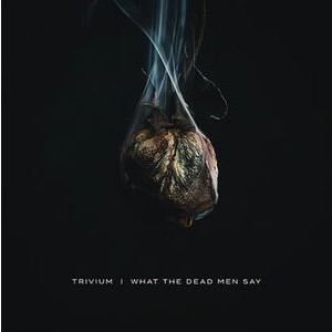 Trivium - What The Dead Men Say