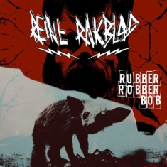 Reine Rakblad - Rubber Robber Bob