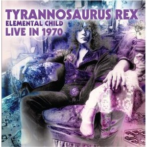 Tyrannosaurus Rex - Elemental Child, Live In 1970