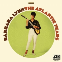 BARBARA LYNN - THE ATLANTIC YEARS 1968-1973