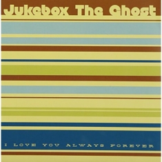 Jukebox The Ghost - I Love You Always Forever