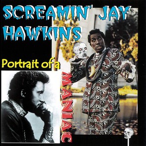 Screamin' Jay Hawkins - Portrait Of A Maniac