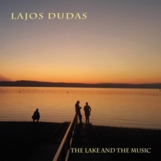 Lajos Dudas - The Lake And The Music