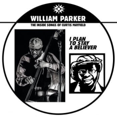 Parker William - I Plan To Stay A Believer: The Insi