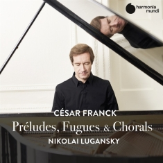 Nikolai Lugansky - Franck: Preludes, Fugues & Chorals