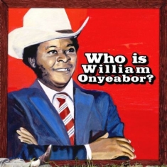 Onyeabor William - Who Is William Oneyeabor?
