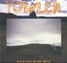 Yowler - Black Dog In My Path