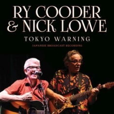 Cooder Ry & Lowe Nick - Tokyo Warning (Live Broadcast 2009)