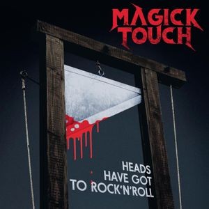 Magick Touch - Heads Have Got To Rock N Roll