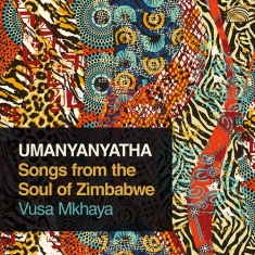 Mkhaya Vusa - Umanyanyatha - Songs From The Soul