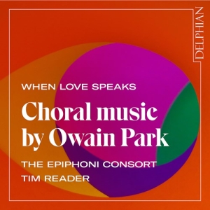 Park Owain - When Love Speaks - Choral Music