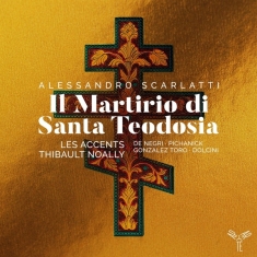 Les Accents / Thibault Noally - Scarlatti: Il Martirio Di Santa Teodosia